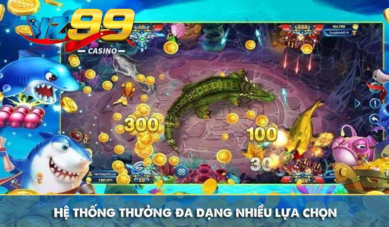 Hệ thống thưởng đa dạng nhiều lựa chọn