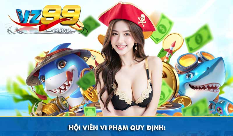 Hội viên vi phạm quy định vz99