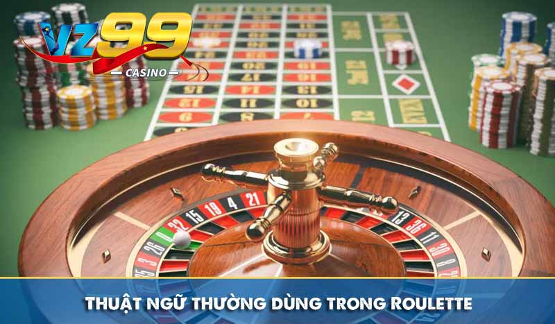 Thuật ngữ thường dùng trong Roulette
